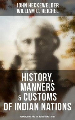 History, Manners & Customs of Indian Nations (Pennsylvania and the Neighboring States) (eBook, ePUB) - Heckewelder, John; Reichel, William C.