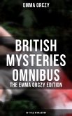 British Mysteries Omnibus - The Emma Orczy Edition (65+ Titles in One Edition) (eBook, ePUB)