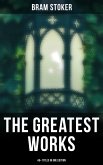 The Greatest Works of Bram Stoker - 45+ Titles in One Edition (eBook, ePUB)