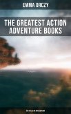 The Greatest Action Adventure Books of Emma Orczy - 56 Titles in One Edition (eBook, ePUB)