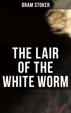 THE LAIR OF THE WHITE WORM (eBook, ePUB) - Stoker, Bram