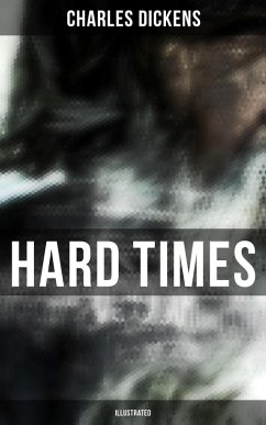 HARD TIMES (Illustrated) (eBook, ePUB) - Dickens, Charles