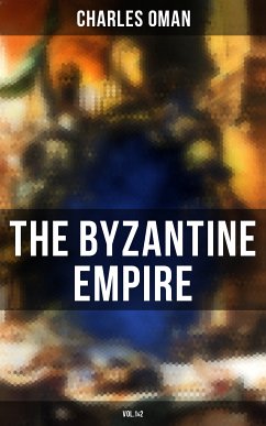 The Byzantine Empire (Vol.1&2) (eBook, ePUB) - Oman, Charles