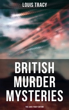 British Murder Mysteries - The Louis Tracy Edition (eBook, ePUB) - Tracy, Louis