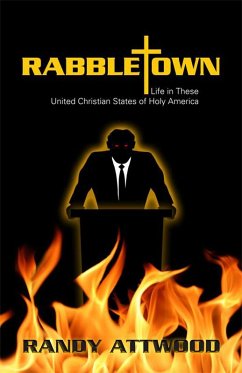 Rabbletown: Life in these United Christian States of Holy America (eBook, ePUB) - Attwood, Randy