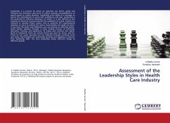 Assessment of the Leadership Styles in Health Care Industry - Madhu kumar, A;Haranath, Gundluru
