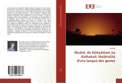 Mudrâ, du Kûtiyâttam au Kathakali: théâtralité d'une langue des gestes - Szily, Eva