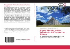 Miguel Alemán Valdés, Arquitecto del Turismo en México.