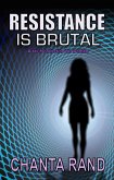 Resistance is Brutal (eBook, ePUB) Resistance is Brutal (eBook, ePUB)