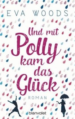 Und mit Polly kam das Glück - Woods, Eva