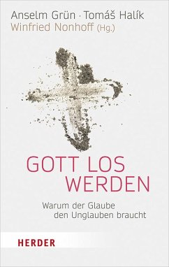 Gott los werden - Grün, Anselm;Halík, Tomás