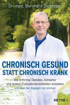 Chronisch gesund statt chronisch krank - Dickreiter, Bernhard
