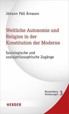 Weltliche Autonomie und Religion in der Konstitution der Moderne - Árnason, Jóhann Páll