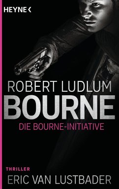 Die Bourne Initiative / Jason Bourne Bd.14 - Ludlum, Robert;Lustbader, Eric Van