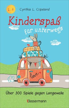 Kinderspaß für unterwegs. Von 0 bis 99 Jahren - Copeland, Cynthia L.