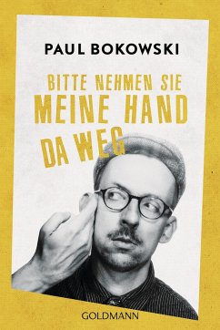 Bitte nehmen Sie meine Hand da weg - Bokowski, Paul