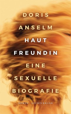 Hautfreundin. Eine sexuelle Biografie - Anselm, Doris