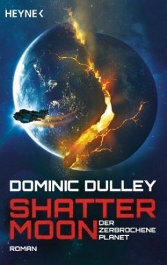 Shattermoon - Der zerbrochene Planet - Dulley, Dominic