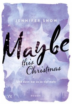 Maybe this Christmas - Und dann war es so viel mehr / Colorado Ice Bd.3 - Snow, Jennifer
