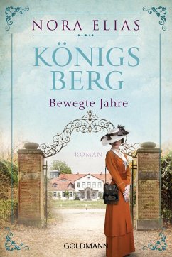 Königsberg. Bewegte Jahre / Königsberg-Saga Bd.2 - Elias, Nora