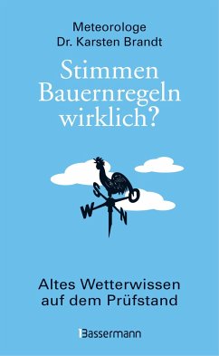 Stimmen Bauernregeln wirklich? Altes Wetterwissen auf dem Prüfstand - Brandt, Karsten