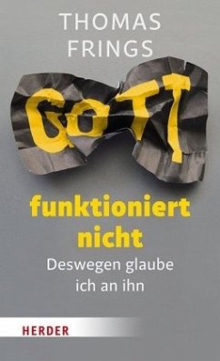 Gott funktioniert nicht - Frings, Thomas