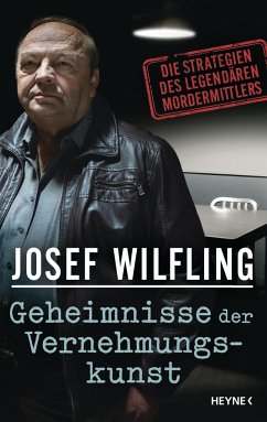 Geheimnisse der Vernehmungskunst - Wilfling, Josef