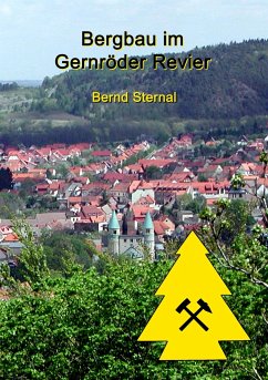 Bergbau im Gernröder Revier - Sternal, Bernd