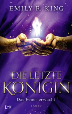 Das Feuer erwacht / Die letzte Königin Bd.2 - King, Emily R.