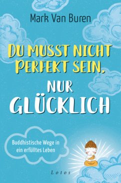 Du musst nicht perfekt sein, nur glücklich - Van Buren, Mark