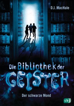 Der schwarze Mond / Die Bibliothek der Geister Bd.2 - MacHale, D. J.