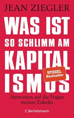 Was ist so schlimm am Kapitalismus? - Ziegler, Jean