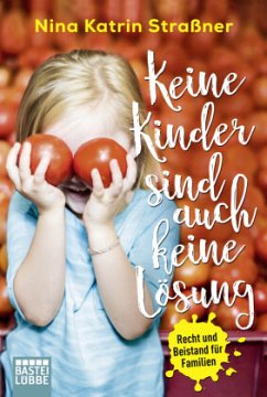 Keine Kinder sind auch keine Lösung - Straßner, Nina K.