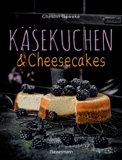Käsekuchen & Cheesecakes. Rezepte mit Frischkäse oder Quark - Geweke, Christin