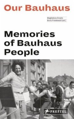 Our Bauhaus - Memories of Bauhaus People - Droste, Magdalena; Friedewald, Boris