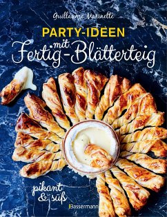 Party-Ideen mit Fertig-Blätterteig: Die besten Rezepte pikant und süß - schnell, lecker und einfach - Marinette, Guillaume