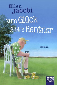 Zum Glück gibt's Rentner - Jacobi, Ellen