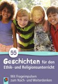 55 Geschichten für den Ethik- und Religionsunterricht in der Grundschule