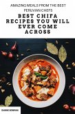 Best Chifa Recipes You Will Ever Come Across: Amazing Meals From the Best Peruvian Chefs (eBook, ePUB)