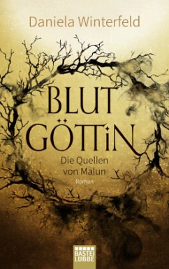 Blutgöttin / Die Quellen von Malun Bd.1 - Winterfeld, Daniela