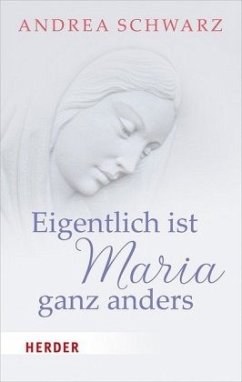 Eigentlich ist Maria ganz anders - Schwarz, Andrea