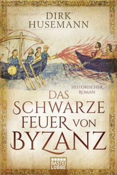 Das schwarze Feuer von Byzanz - Husemann, Dirk