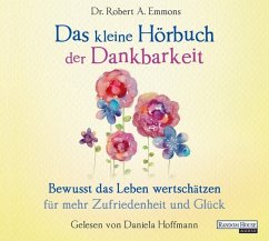Das kleine Hörbuch der Dankbarkeit / Das kleine Hörbuch Bd.5 (1 Audio-CD) - Emmons, Robert A.