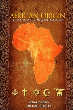 African Origin : Found in Religion and Freemasonry (eBook, ePUB) - Griffo, Kedar; Berkley, Michael