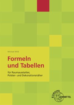 Formeln und Tabellen für Raumausstatter, Polster- und Dekorationsnäher - Wild, Michael