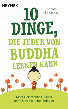 10 Dinge, die jeder von Buddha lernen kann - Hohensee, Thomas