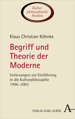 Begriff und Theorie der Moderne - Köhnke, Klaus Christian