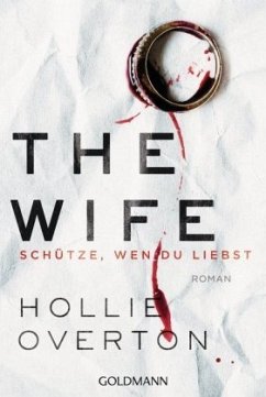 The Wife. Schütze, wen du liebst - Overton, Hollie