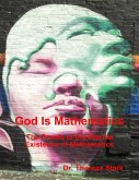 God Is Mathematics: The Proofs of the Eternal Existence of Mathematics (eBook, ePUB)