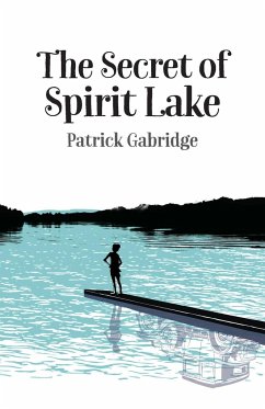 The Secret of Spirit Lake - Gabridge, Patrick